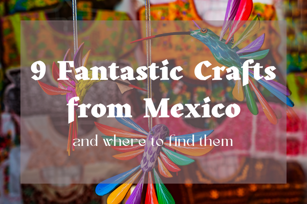 Preserving Mexican Culture: Handicrafts And Souvenirs To Treasure